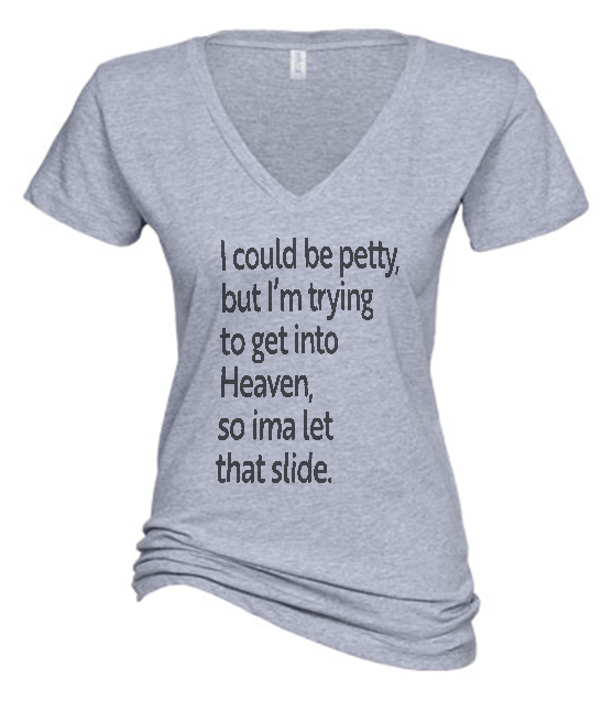I Could Be Petty T-Shirt
